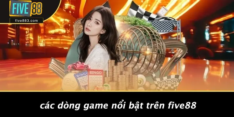 Các Dòng Game Nổi Bật Trên FIVE88