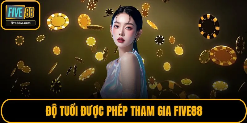 Trang chủ 39 Độ tuổi được phép tham gia FIVE88