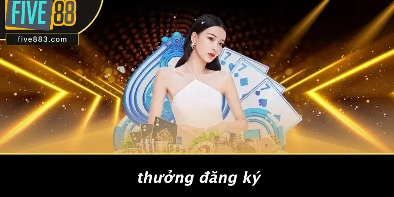 Thưởng Đăng Ký